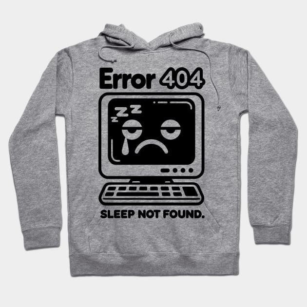 Error 404 Sleep Not Found Hoodie by Francois Ringuette